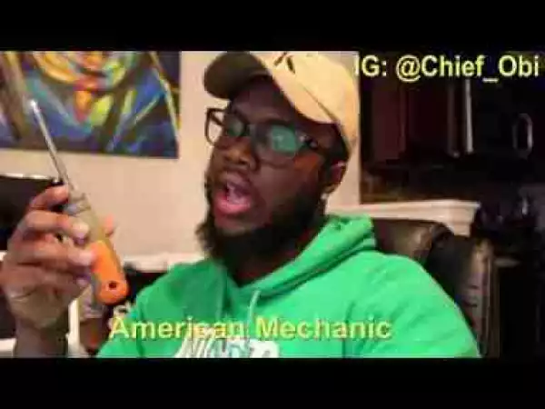Video: Chief Obi – American Vs Nigerian Mechanic